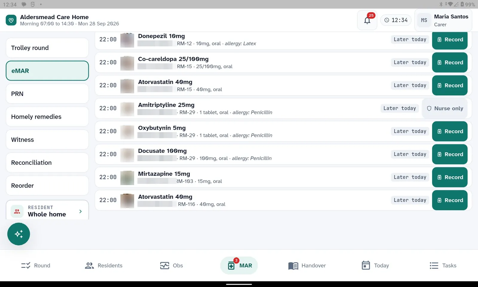 The eMAR round on the tablet: the trolley round, eMAR, PRN, homely remedies, witness, reconciliation and reorder views, and a list of medicines due with the time, dose, route and allergy beside each, a Record button per line and 'Nurse only' where the carer may not give it. Resident photos and names are blurred.